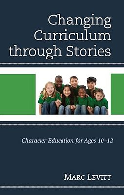 Changing Curriculum Through Stories: Character Education For Ages 10-12-..