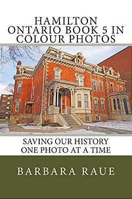 Hamilton Ontario Book 5 In Colour Photos: Saving Our History One Photo At A Time-..