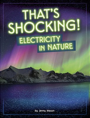 That's Shocking!: Electricity In Nature-..