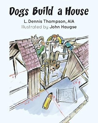 Dogs Build A House-..