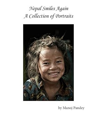 Nepal Smiles Again: A Collection Of Protraits-..