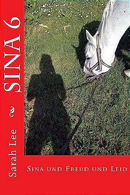 Sina Und Freud Und Leid: Pferdebuch Für Kinder Und Jugendliche - Band 6-..