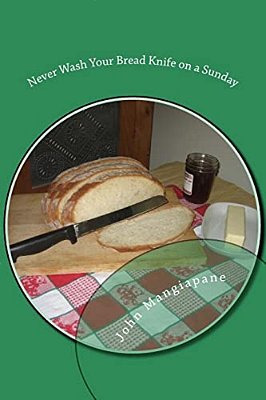Never Wash Your Bread Knife On A Sunday: Food Superstitions - With A Grain Of Salt-..