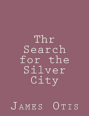 Thr Search For The Silver City-..
