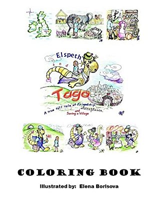 Elspeth & Tago Coloring Book: A True Tall Tale Of Friendship, Acceptance And Saving A Village-..