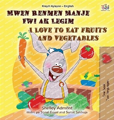 I Love To Eat Fruits And Vegetables (Haitian Creole English Bilingual Children's Book)-..