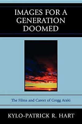 Images For A Generation Doomed: The Films And Career Of Gregg Araki-..