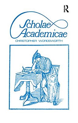 Scholae Academicae: Some Account Of The Studies At The English Universities In The 18Th Century-..