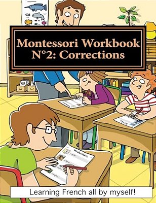 Montessori Workbook N°2: Corrections: Learning French All By Myself!-..