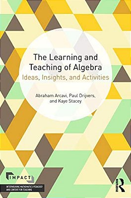 The Learning And Teaching Of Algebra: Ideas, Insights And Activities-..