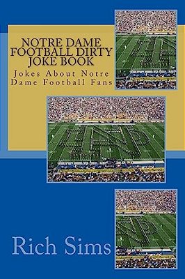 Notre Dame Football Dirty Joke Book: Jokes About Notre Dame Football Fans-..