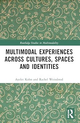 Multimodal Experiences Across Cultures, Spaces And Identities-..