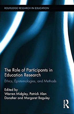 The Role Of Participants In Education Research: Ethics, Epistemologies, And Methods-..