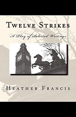 Twelve Strikes: A Play Of Selected Writings-..