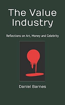 The Value Industry: Reflections On Art, Money And Celebrity-..