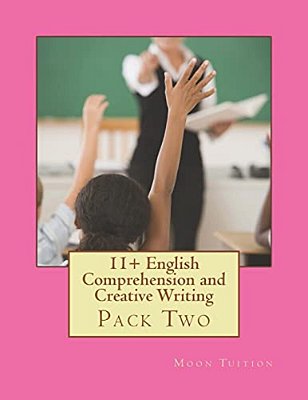 11+ English Comprehension And Creative Writing: Pack Two-..