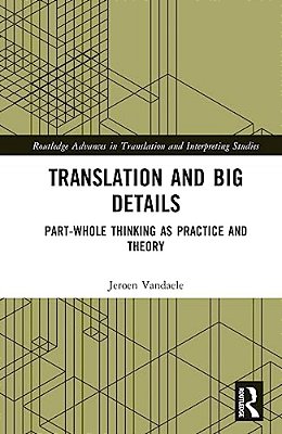 Translation And Big Details: Part-Whole Thinking As Practice And Theory-..