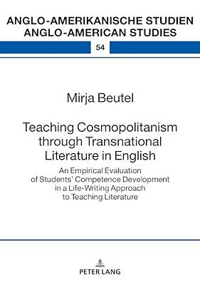 Teaching Cosmopolitanism Through Transnational Literature In English: An Empirical Evaluation Of Students' Competence Development In A Life-Writi-..