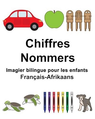 Français-Afrikaans Chiffres/Nommers Imagier Bilingue Pour Les Enfants-..
