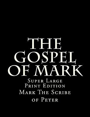 The Gospel Of Mark: Super Large Print Edition-..