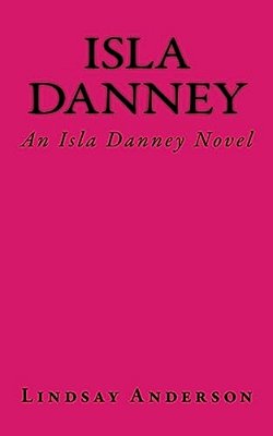 Isla Danney: An Isla Danney Novel-..