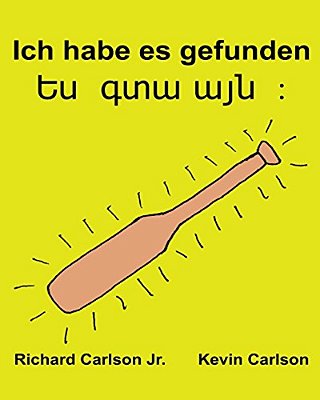 Ich Habe ES Gefunden: Ein Bilderbuch Für Kinder Deutsch-Armenisch (Zweisprachige Ausgabe) (Www. Rich. Center)-..