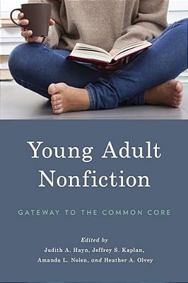 Young Adult Nonfiction: Gateway To The Common Core-..