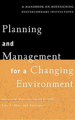 Planning And Management For A Changing Environment: A Handbook On Redesigning Postsecondary Institutions-..