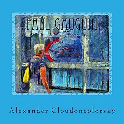 Paul Gauguin...!: In Memory Of Paul Gauguin - The Painting Of Cloudoncolorsky-..
