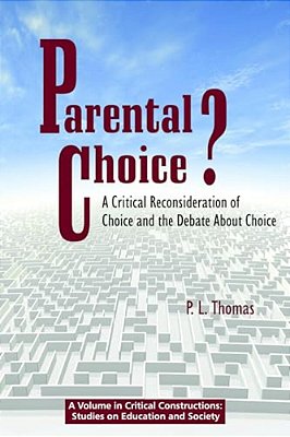 Parental Choice?: A Critical Reconsideration Of Choice And The Debate About Choice-..