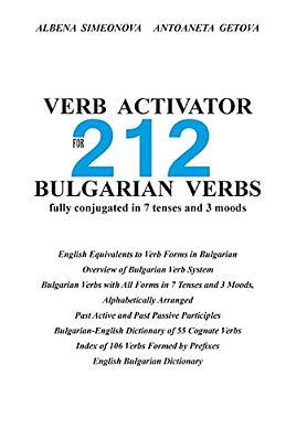 Verb Activator For 212 Bulgarian Verbs: Fully Conjugated In 7 Tenses And 3 Moods-..