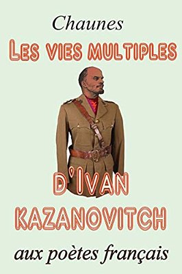 Les Vies Multiples D'Ivan Kazanovitch-..
