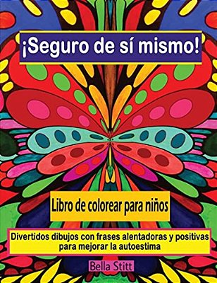 Seguro De Si Mismo! Libro De Colorear Para Ninos: Divertidos Dibujos Con Frases Alentadoras Y Positivas Para Mejorar La Autoestima-..
