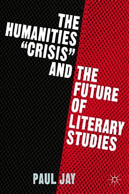 The Humanities Crisis And The Future Of Literary Studies-..