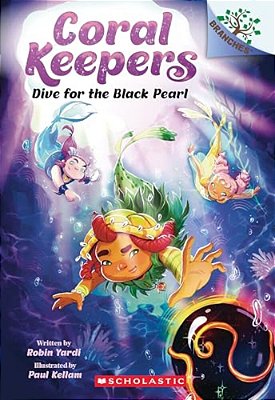 Dive For The Black Pearl: A Branches Book (Coral Keepers #2)-..