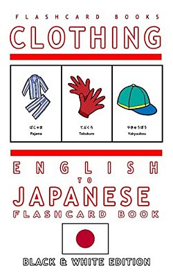 Clothing - English To Japanese Flash Card Book: Black And White Edition - Japanese For Kids-..