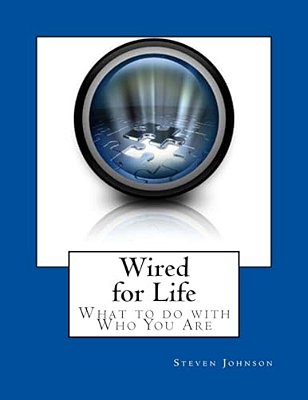 Wired For Life: What To Do With Who You Are-..