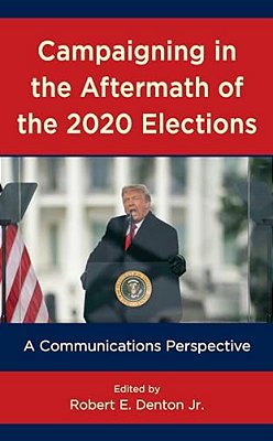 Campaigning In The Aftermath Of The 2020 Elections: A Communications Perspective-..