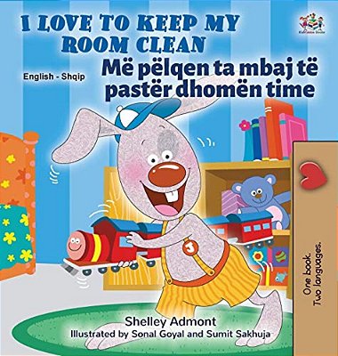 I Love To Keep My Room Clean (English Albanian Bilingual Children's Book)-..