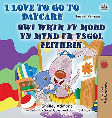 I Love To Go To Daycare (English Welsh Bilingual Book For Children)-..