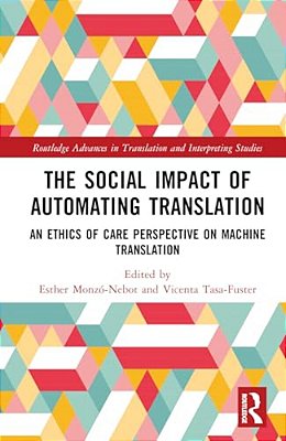 The Social Impact Of Automating Translation: An Ethics Of Care Perspective On Machine Translation-..