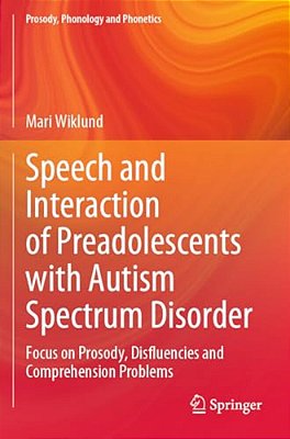 Speech And Interaction Of Preadolescents With Autism Spectrum Disorder: Focus On Prosody, Disfluencies And Comprehension Problems-..