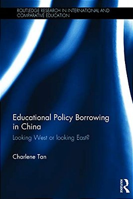 Educational Policy Borrowing In China: Looking West Or Looking East?-..