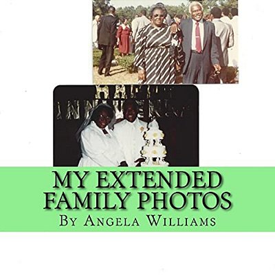 My Extended Family Photos - Angela C Williams: God/Love/peace/family/career/mate/friends/fun-..