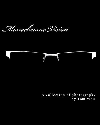 Monochrome Vision: A Collection Of Photography-..