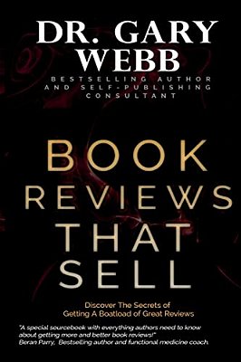 Book Reviews That Sell: Discover The Secrets Of Getting A Boatload Of Great Reviews-..