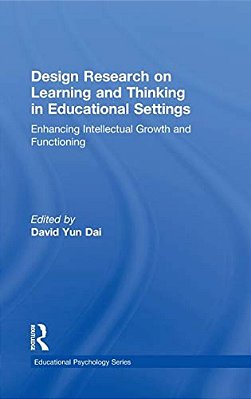 Design Research On Learning And Thinking In Educational Settings: Enhancing Intellectual Growth And Functioning-..