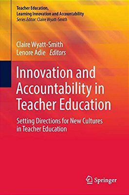 Innovation And Accountability In Teacher Education: Setting Directions For New Cultures In Teacher Education-..