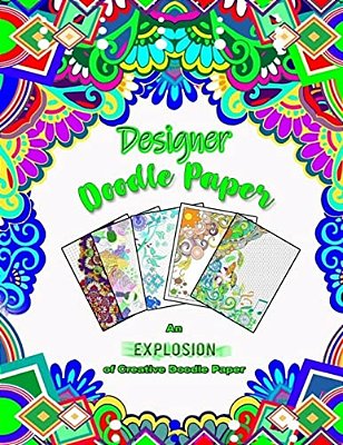 Designer Doodle Paper: An Explosion Of Creative Doodle Paper!-..
