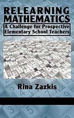 Relearning Mathematics: A Challenge For Prospective Elementary School Teachers-..